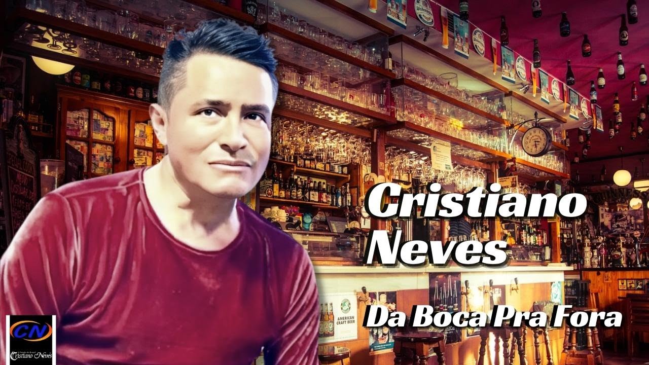 CRISTIANO NEVES - '' Da Boca Pra Fora 