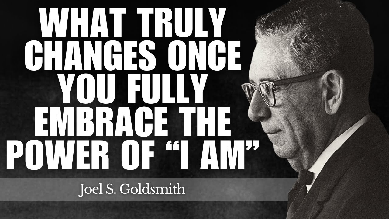 What Truly Changes Once You Fully Embrace the Power of “I AM” | Joel Goldsmith Teachings