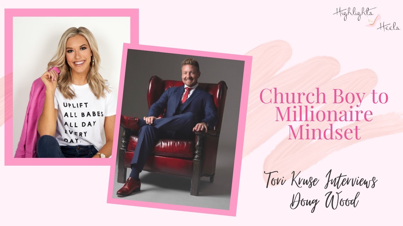 Church Boy to Millionaire Mindset | Tori Kruse Interviews Doug Wood