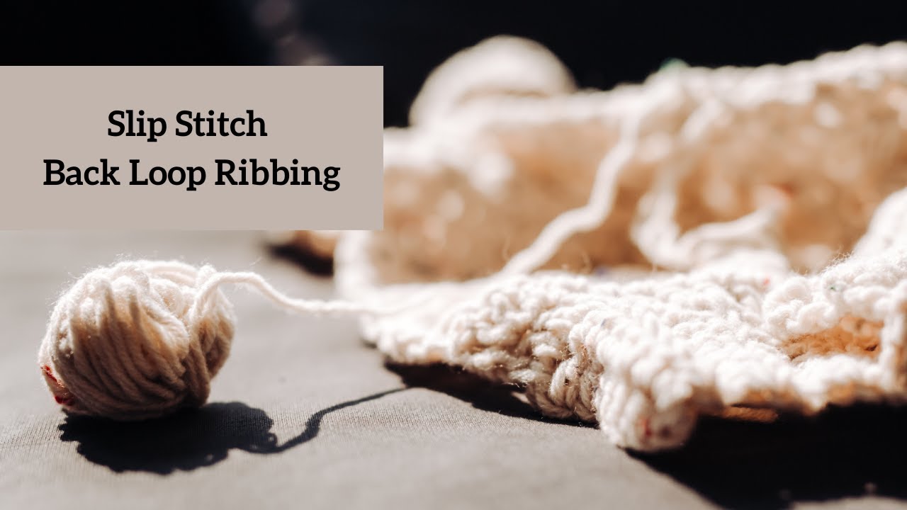Crochet Slip Stitch Back Loop Ribbing