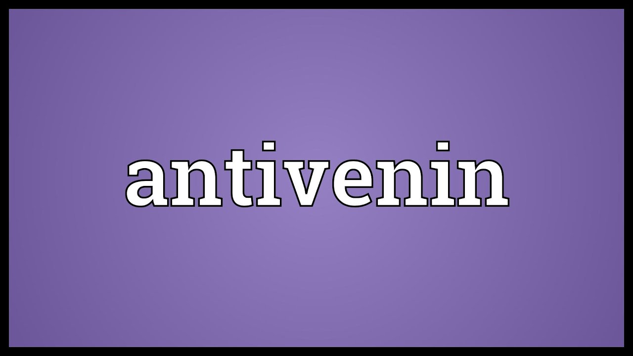 Antivenin Meaning