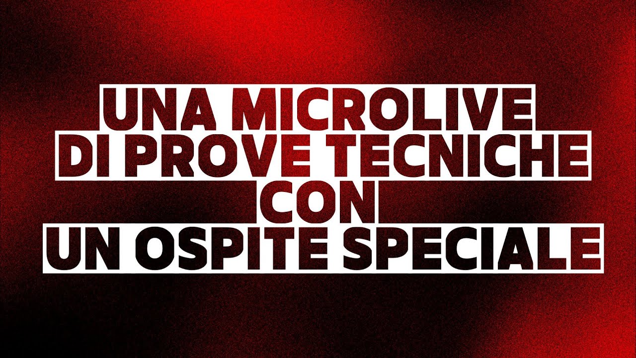 UNA MICRO LIVE DI PROVE TECNICHE CON UN OSPITE SPECIALE
