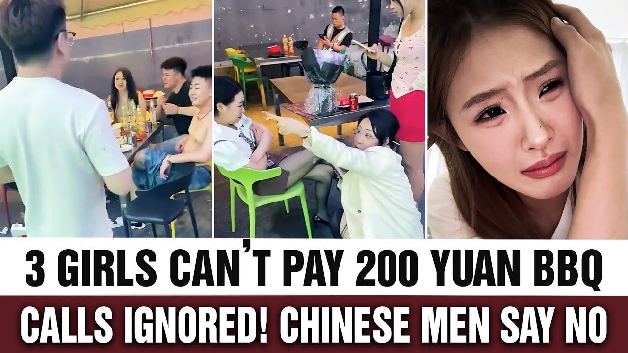 Shock: Three Girls Couldn’t Pay 200 Yuan for BBQ, Calls Went Unanswered — Chinese Men Are Waking Up!