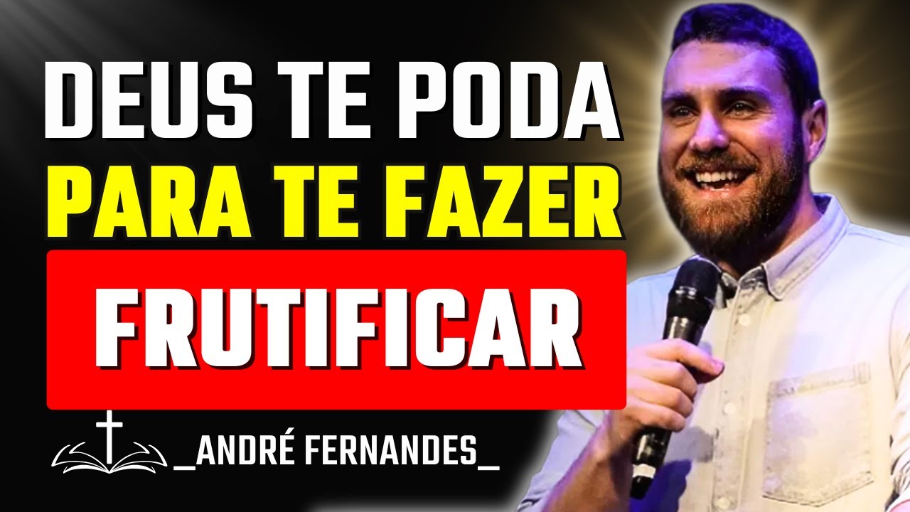 Deus Não Te Escondeu Para Te Perder, Mas Para Te Fazer Frutificar | André Fernandes
