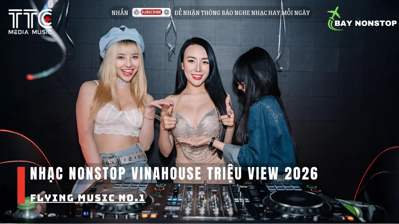 [HÀNG THỬA] NONSTOP VINAHOUSE 2026 - BASS CĂNG ĐÉT LOA KHÉT MÙ - NONSTOP BAY PHÒNG MỚI NHẤT