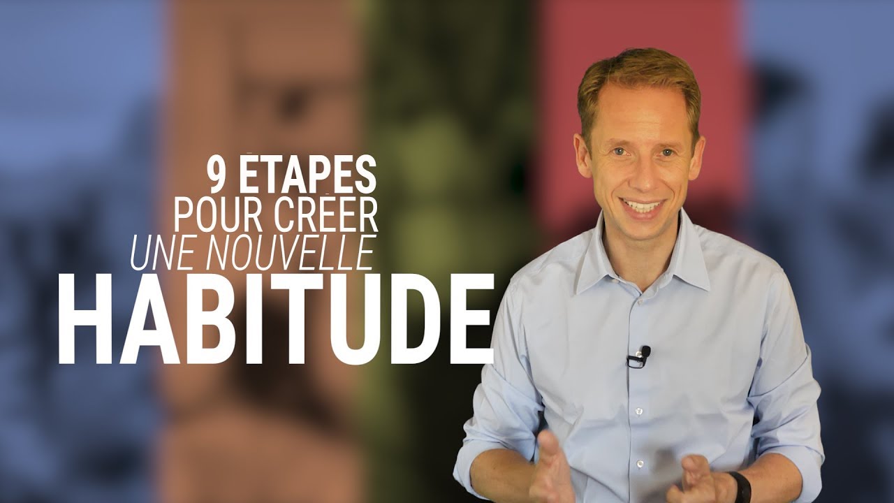 Comment créer de nouvelles habitudes en 9 étapes