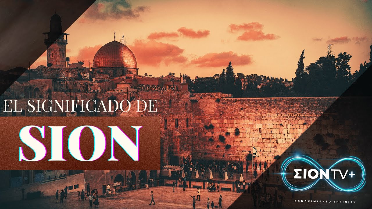 Origen histórico y significado religioso de la palabra Sion | ZionTv