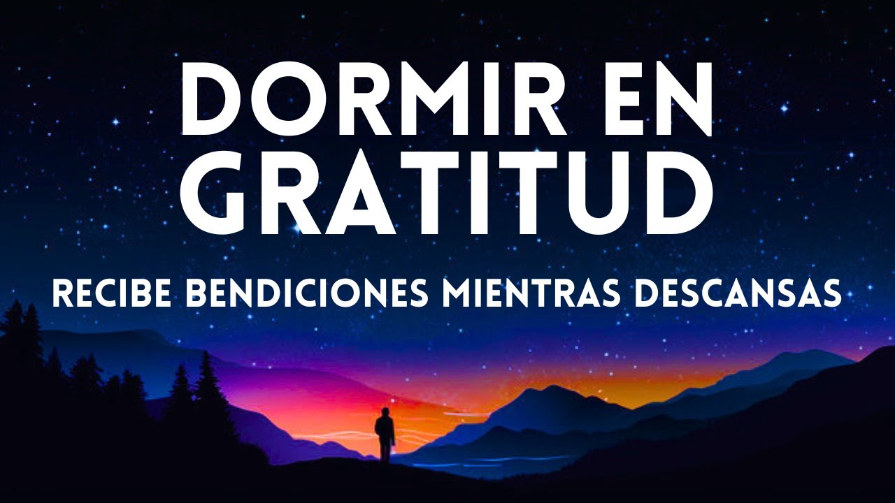 DORMIR EN GRATITUD 🙌 Recibe Bendiciones Mientras Duermes | Sanación y Abundancia | Milagros y Paz