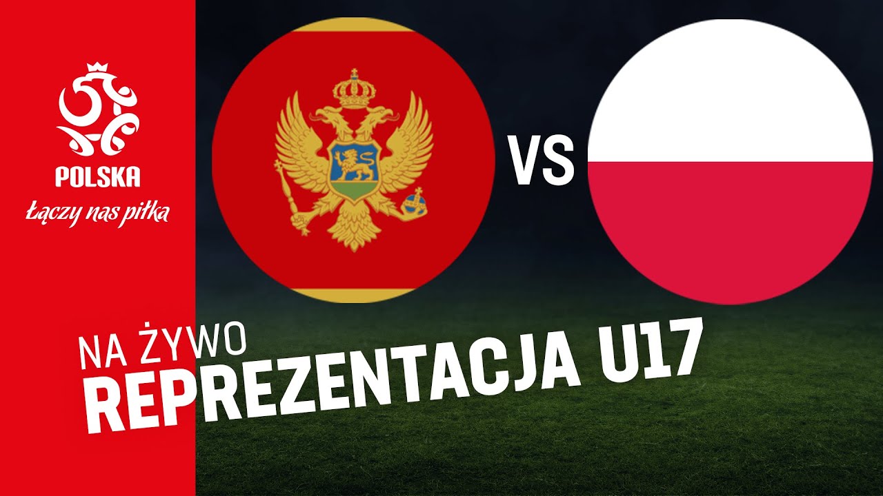 EL. ME U-17: CZARNOGÓRA – POLSKA (RETRANSMISJA)