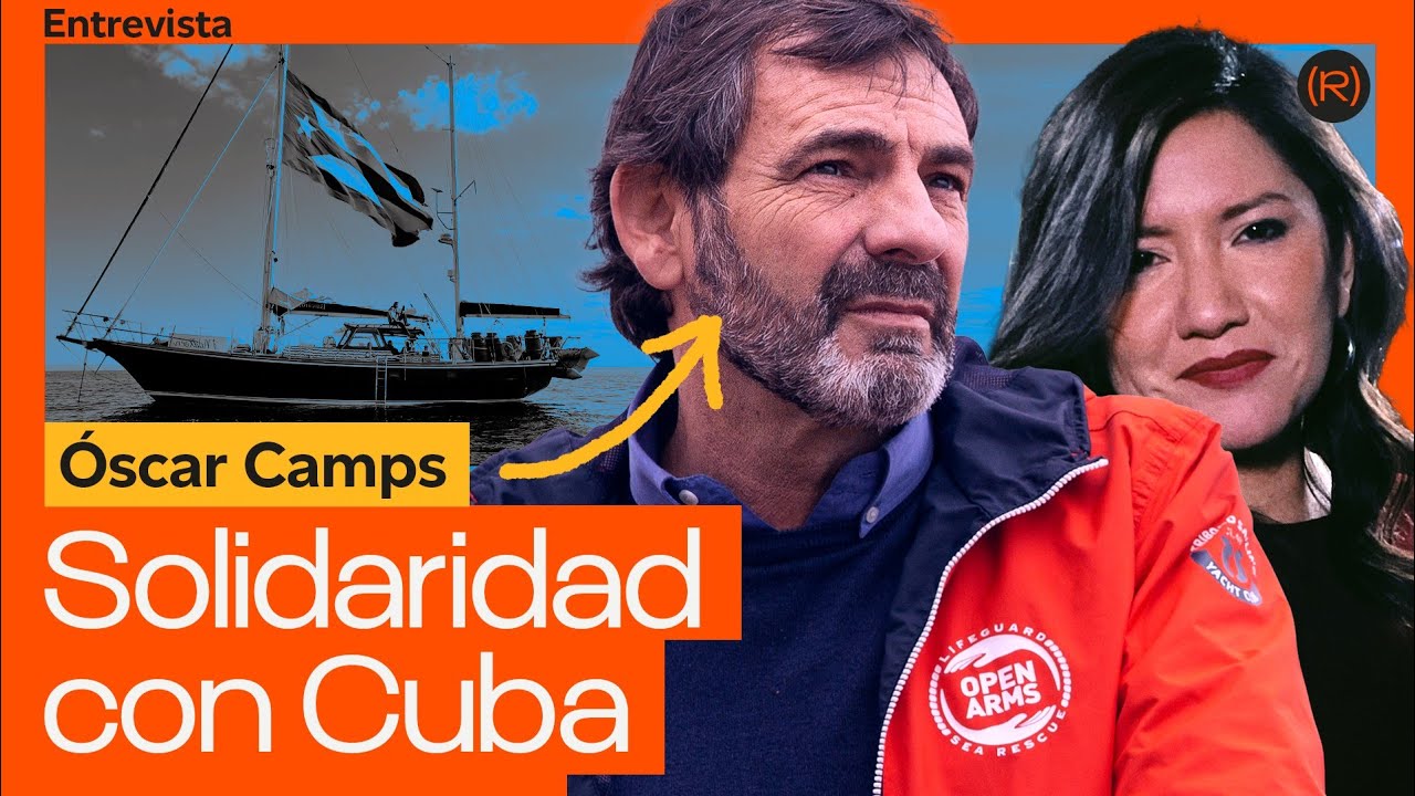 🇨🇺 El mar está con Cuba: Entrevista a Oscar Camps, de Open Arms | CANAL RED
