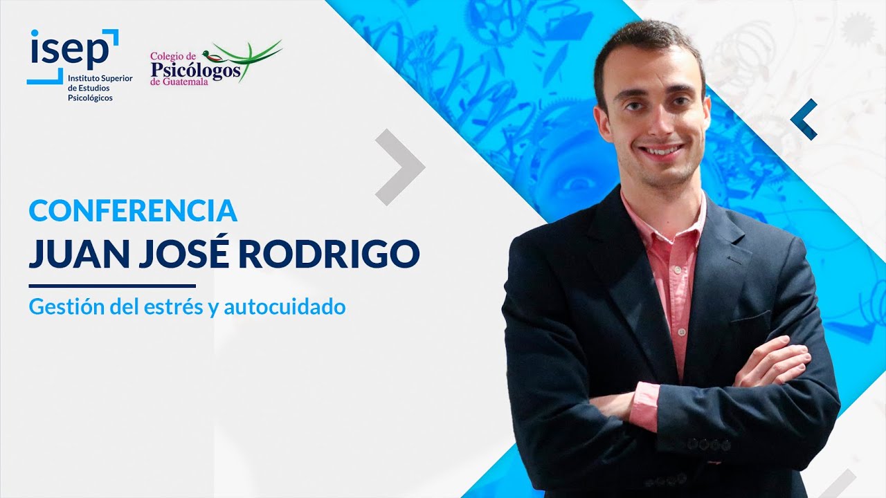 Conferencia: Gestión del estrés y autocuidado - Juan José Rodrigo