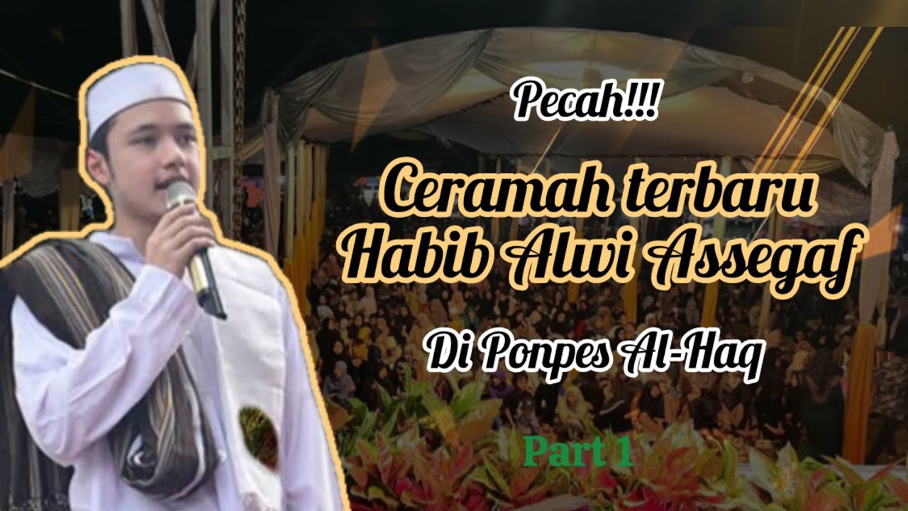 PECAH, JAMA’AH MEMBLUDAK!!! CERAMAH TERBARU HABIB ALWI ASSEGAF DI PP AL-HAQ | Part 1 || 08 Juni 2024
