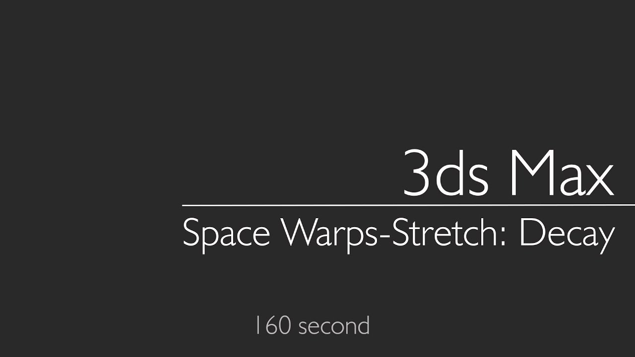 3ds Max 2023: Space Warps - Stretch: Decay