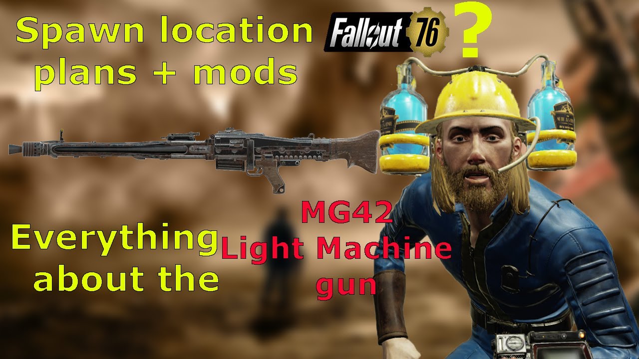 Fallout 76 Light machine gun(MG42) spawn location+plan+mods