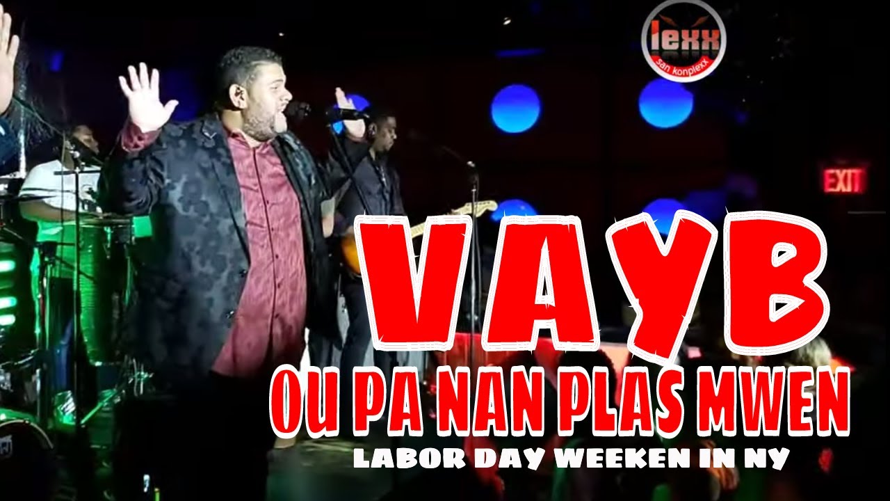 OU PA NAN PLAS MWEN - VAYB VS NULOOK LIVE IN NY  LEXX SANKONPLEXX