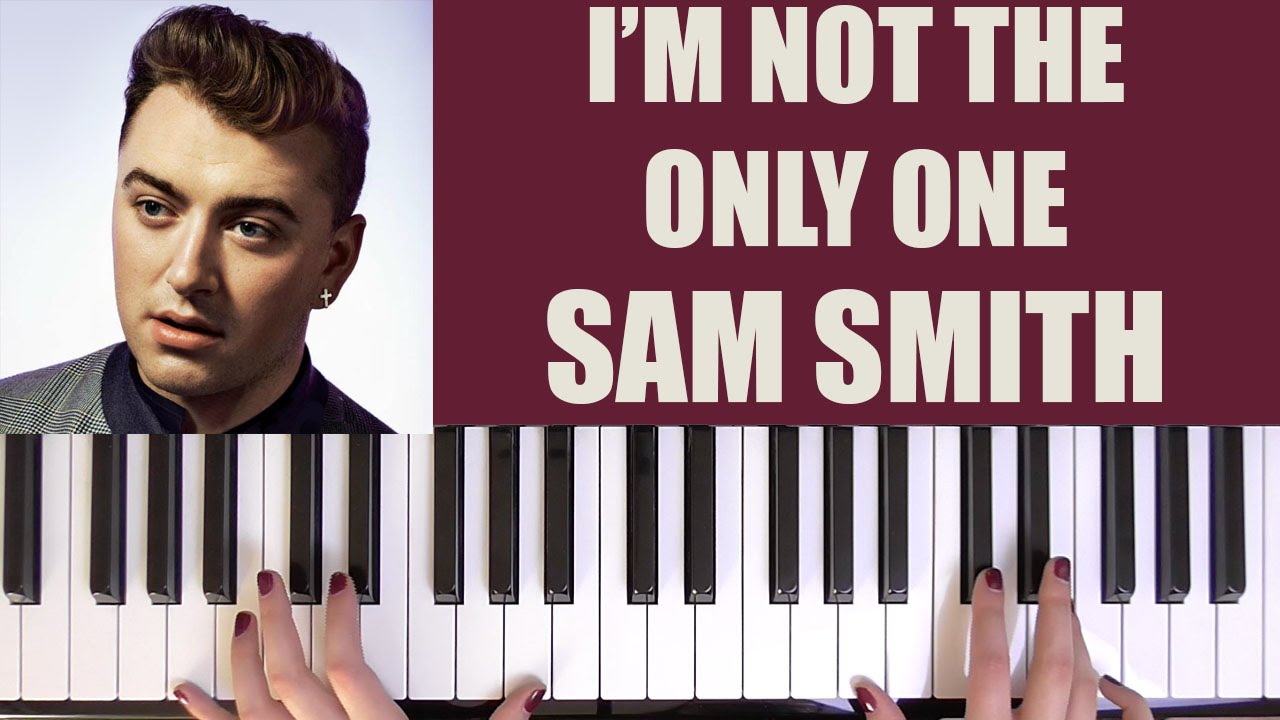 HOW TO PLAY: I'M NOT THE ONLY ONE - SAM SMITH