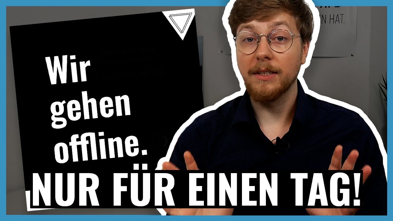 Wir gehen offline. Aber nur f&uuml;r einen Tag!