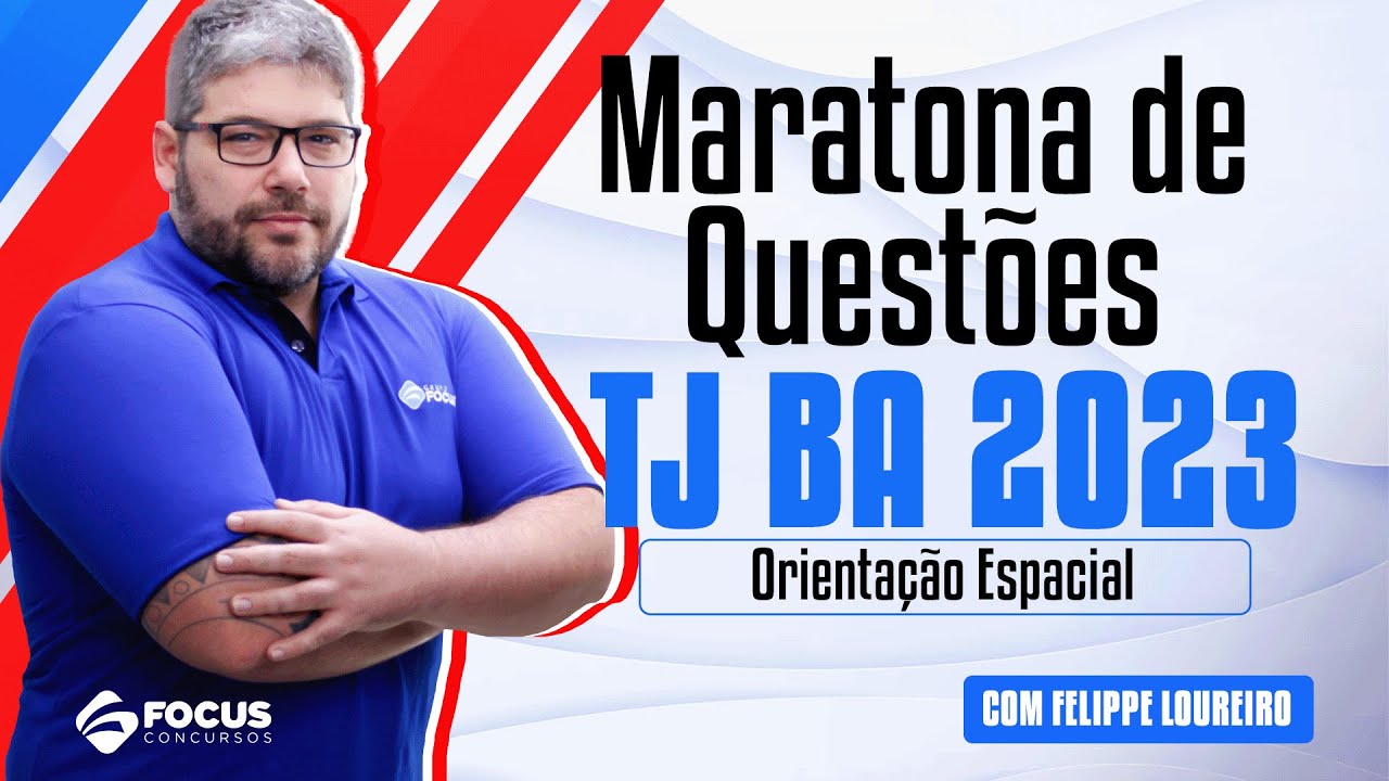 Maratona de Questões TJ-BA 2023 | Orientação Espacial com Felippe Loureiro