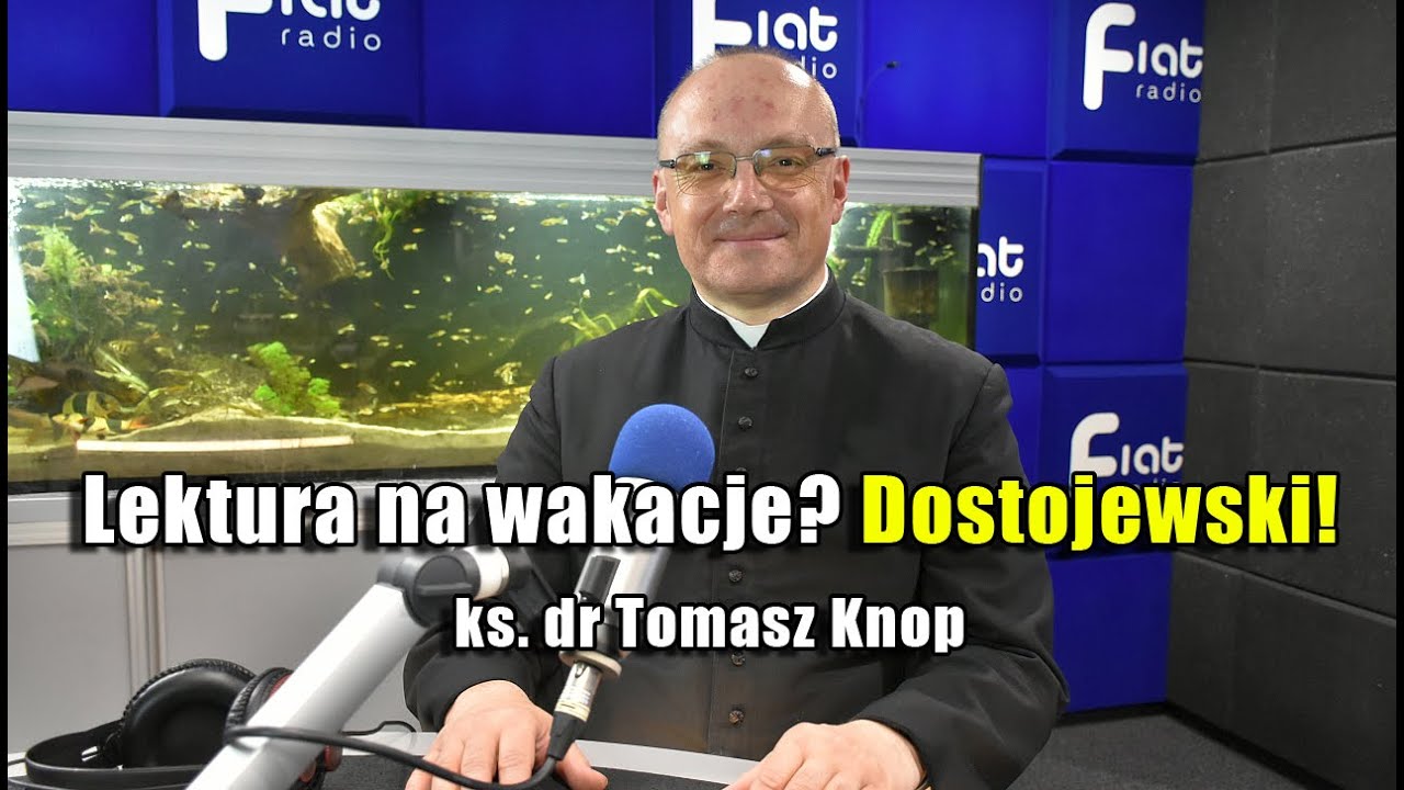 Lektura na wakacje? Dostojewski! - ks. dr Tomasz Knop "W SAMO POŁUDNIE"