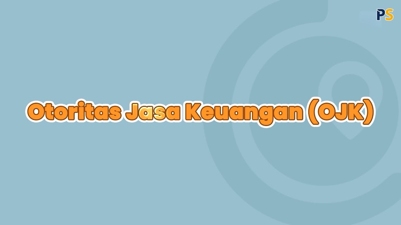 Ekonomi Kelas 10: Lembaga dan Produk Keuangan, Otoritas Jasa Keuangan
