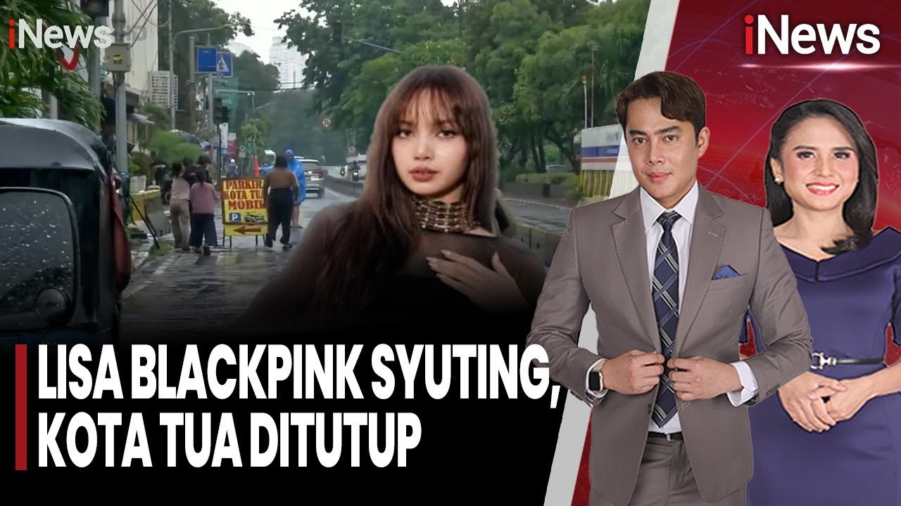 Lisa Blackpink Syuting, Kota Tua Ditutup | iNews Siang (01/02)