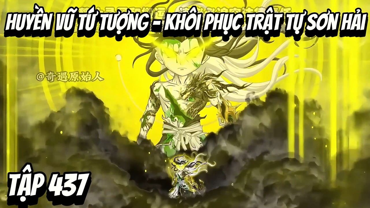 Tập 437 | Huyền Vũ Tứ Tượng - Khôi Phục Trật Tự Sơn Hải | HV Vietsub