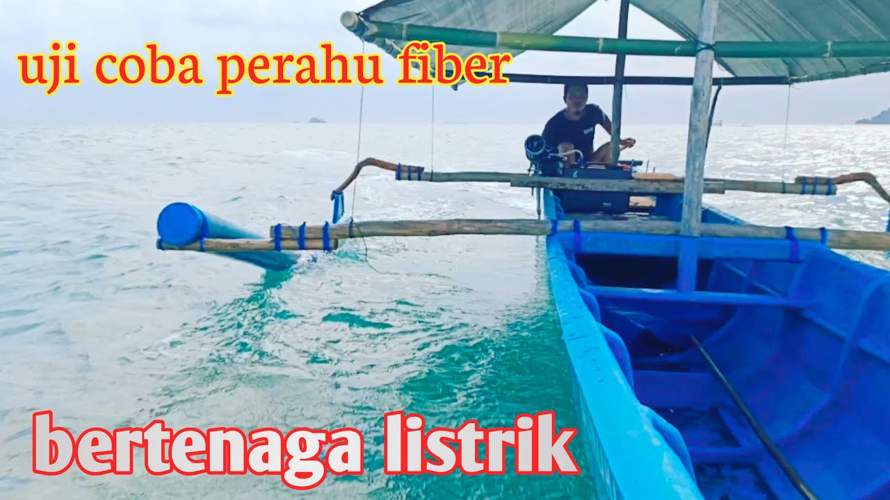 TES UJI COBA PERAHU FIBER BERTENAGA LISTRIK