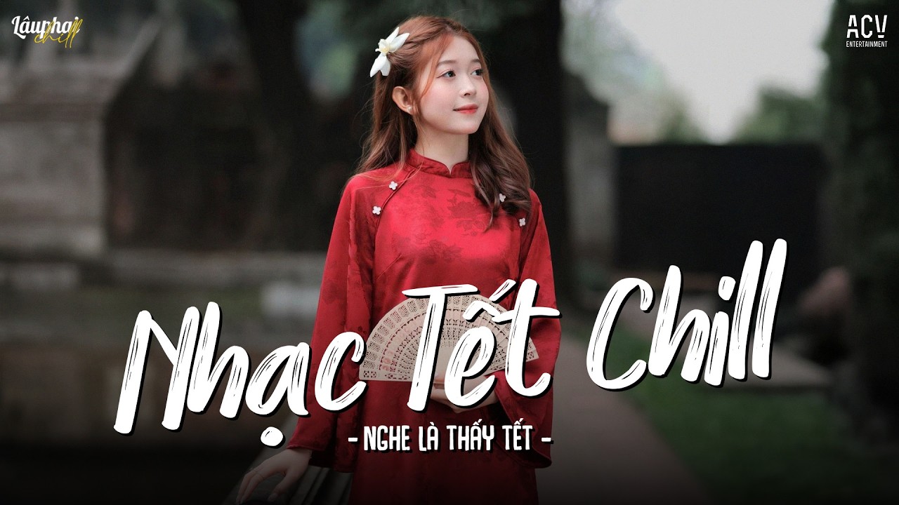 Mashup Nhạc Tết Mừng Xuân Ca Sĩ Giấu Mặt Cover ♫ Đón Một Năm Mới - Nhạc Tết Chill 2026
