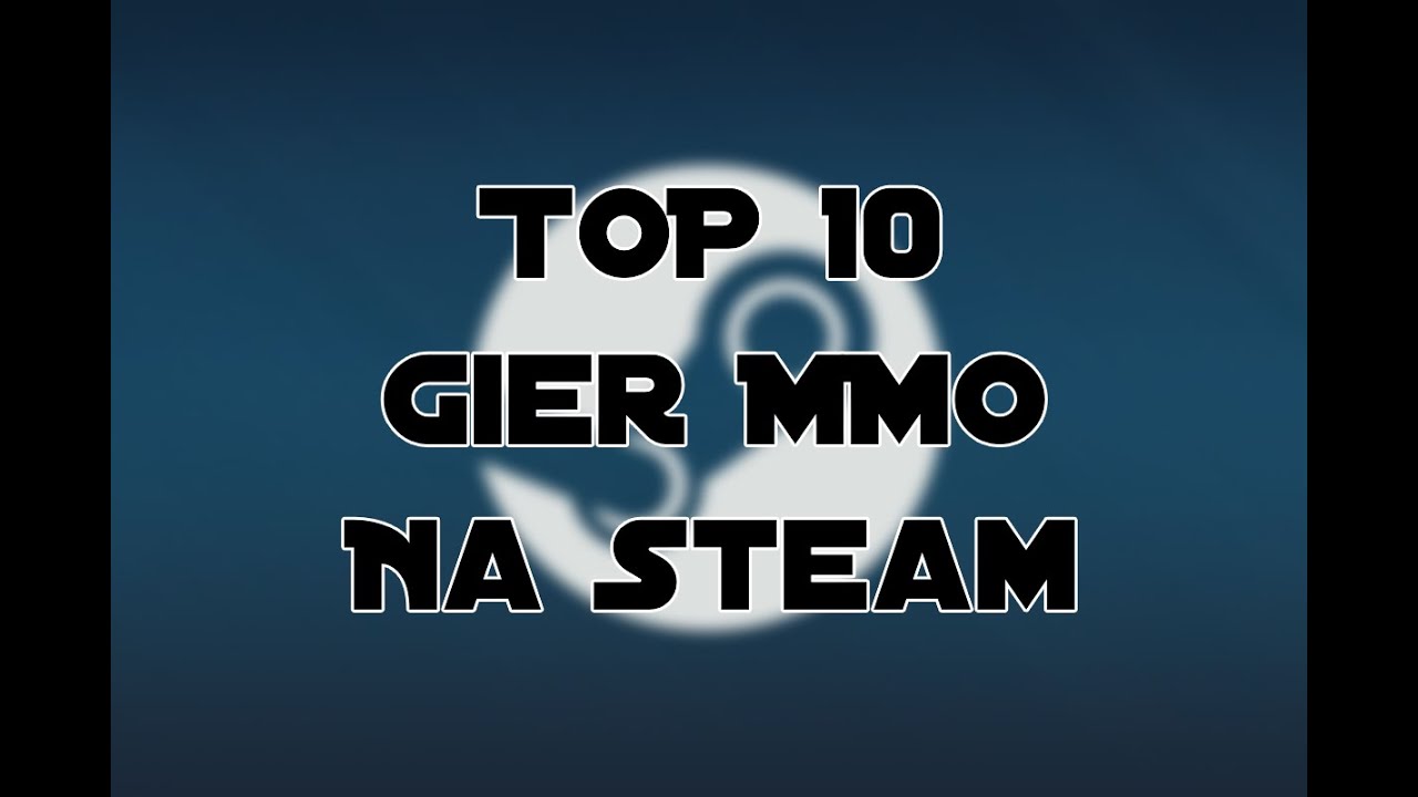 Top 10 Gier MMO na platformie Steam