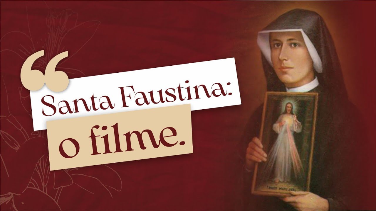 A HISTÓRIA DE SANTA FAUSTINA - FILME