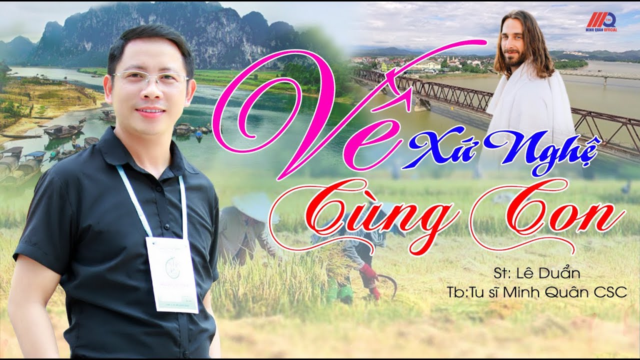 VỀ XỨ NGHỆ CÙNG CON II St: Lê Duẩn - Tb: Minh Quân CSC II Thánh Ca Dân Ca Xứ Nghệ hay nhất