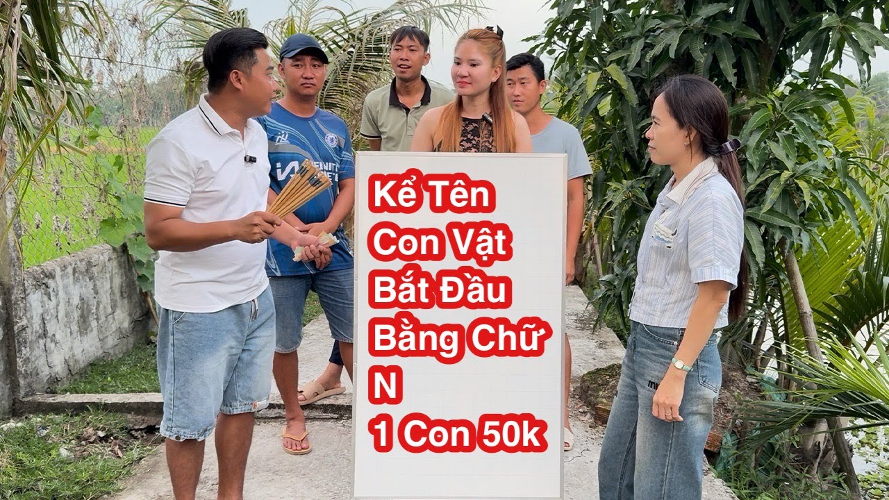 Thử Thách Kể Tên Con Vật Bắt Đầu Bằng Chữ N, Kể Đúng 1 Con 50K Và Cái Kết / Công Thức TV