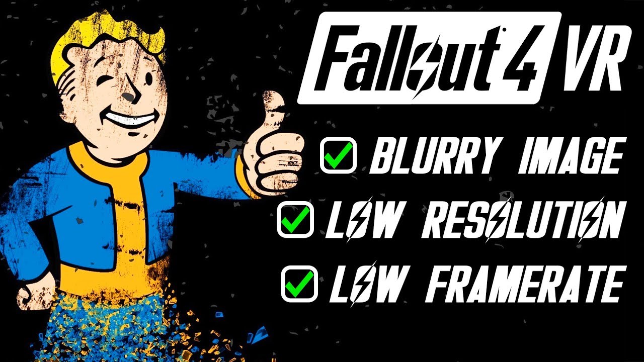 FALLOUT 4 VR TUTORIAL: HOW TO FIX BLURRY IMAGE, LOW RESOLUTION & PERFORMANCE ISSUES