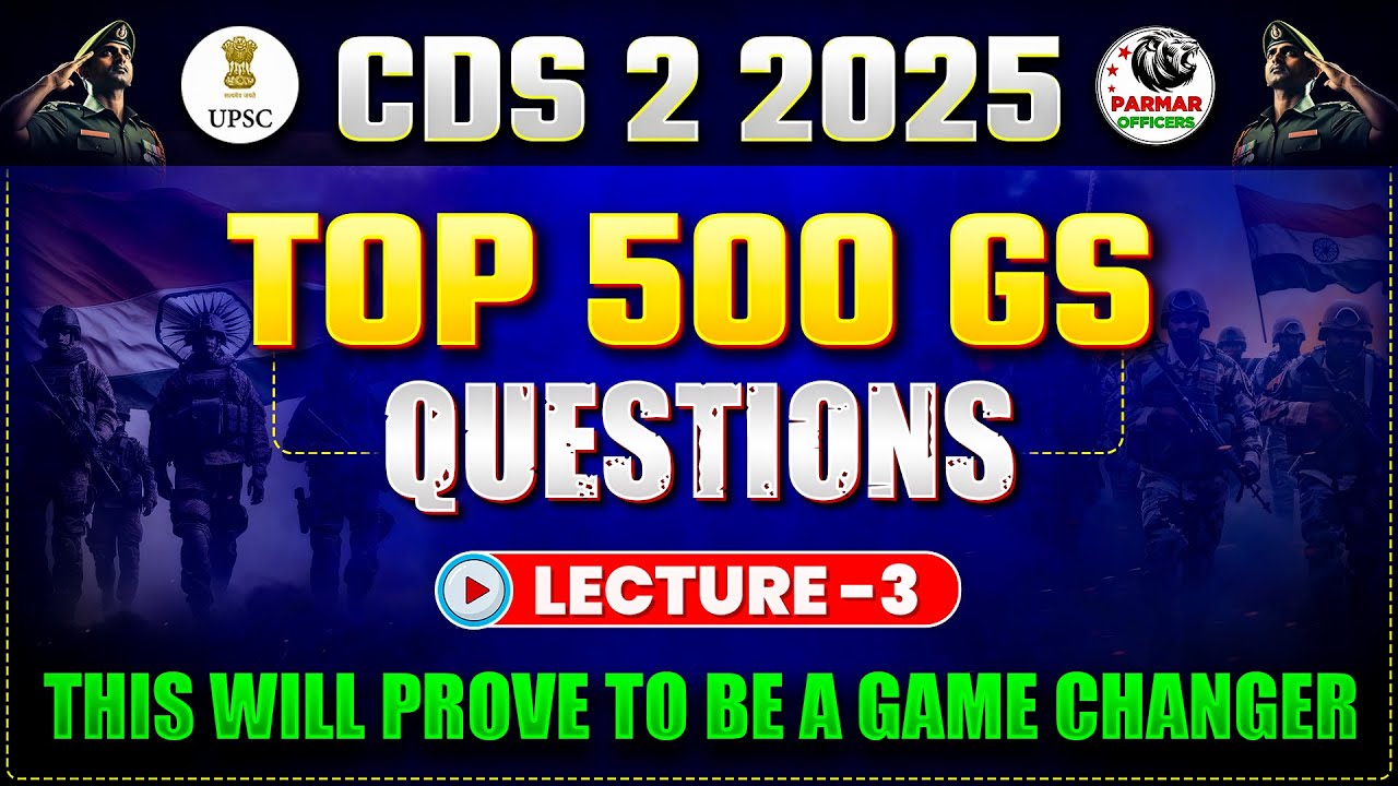 TOP 500 GS QUESTIONS FOR CDS 2 2025 | LEC -3 | PARMAR OFFICERS