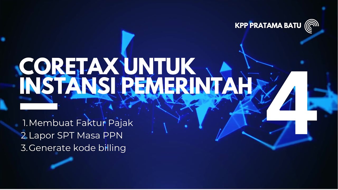 4.  Coretax Instansi Pemerintah : Cek Faktur Pajak dan Lapor SPT Masa PPN, Generate Kode Billing