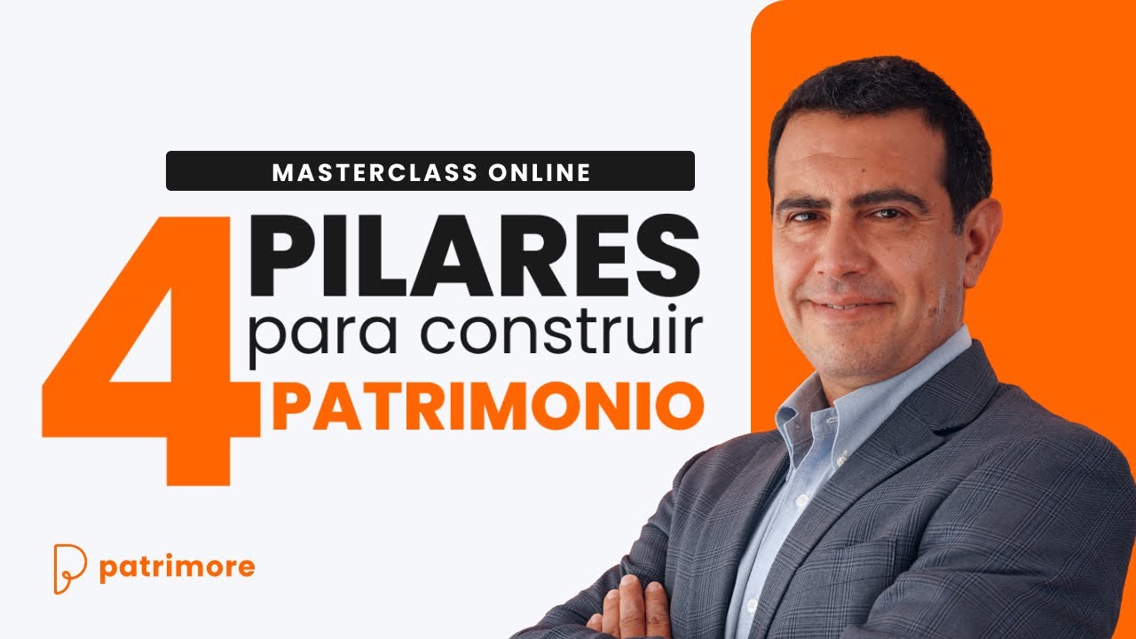 Masterclass - Los 4 PILARES para CREAR PATRIMONIO