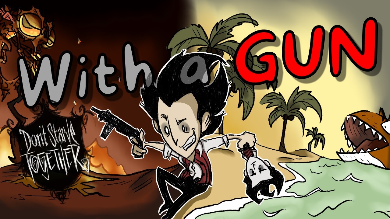 Don't Starve, But I Have A Gun