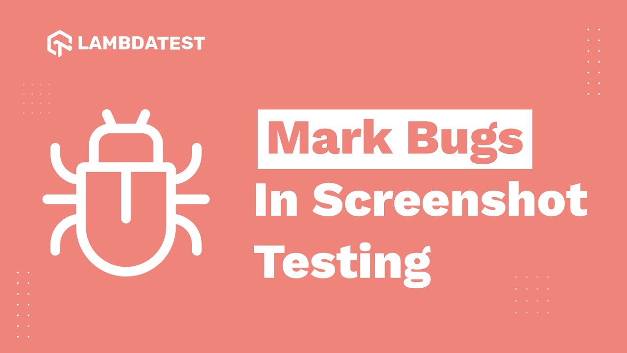 How To Mark Bugs Using Screenshot Testing? | One-Click Bug Logging | Screenshot Testing | Part 5
