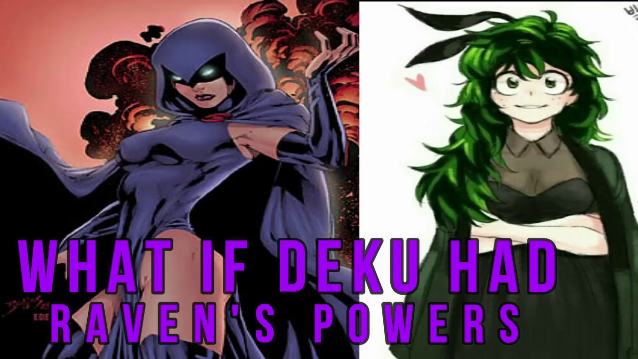 What if Deku had Raven's Powers (Female Deku) Part 0