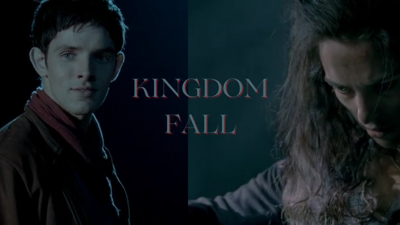 Kingdom Fall ┃ Merlin Tribute
