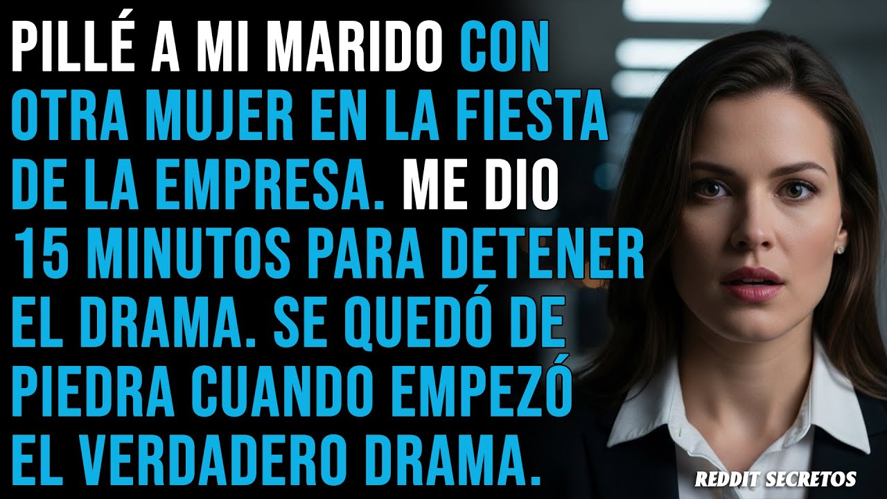Me dio 15 minutos para detener el drama después de que lo pillara con su secretaria. Se quedó de...