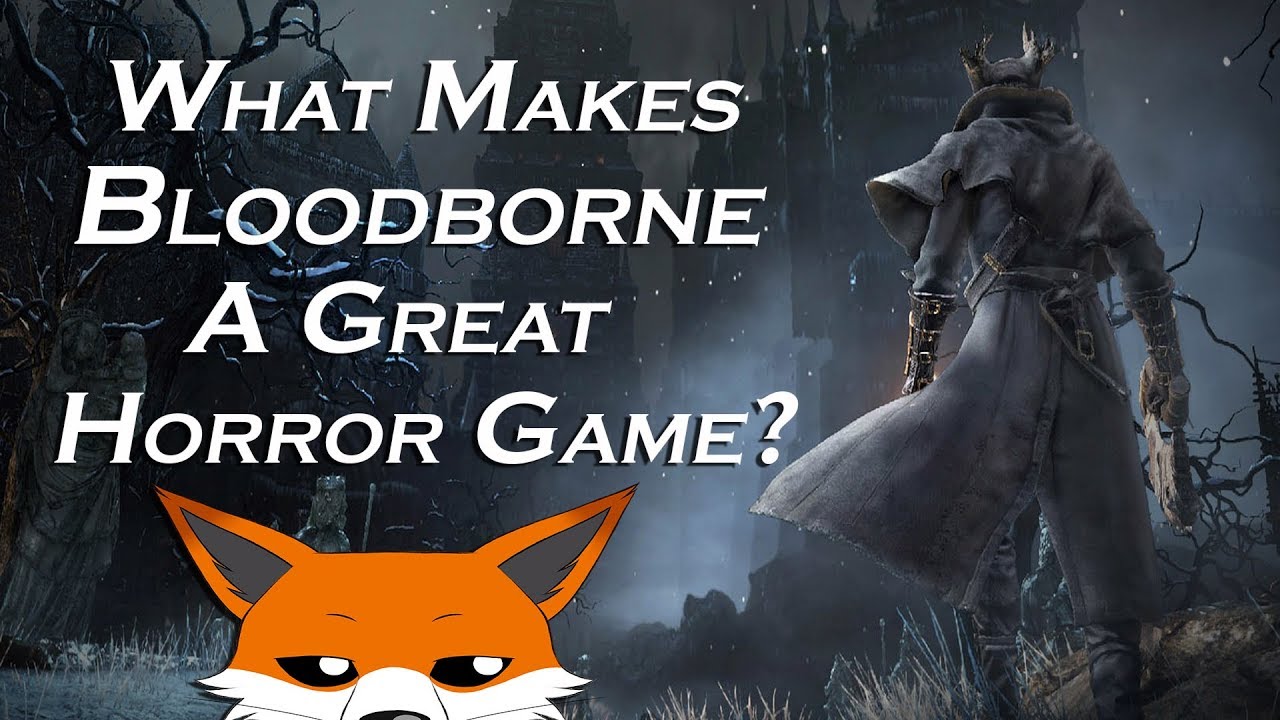 What Makes Bloodborne A Great Horror Game? (Halloween 2017 Special)