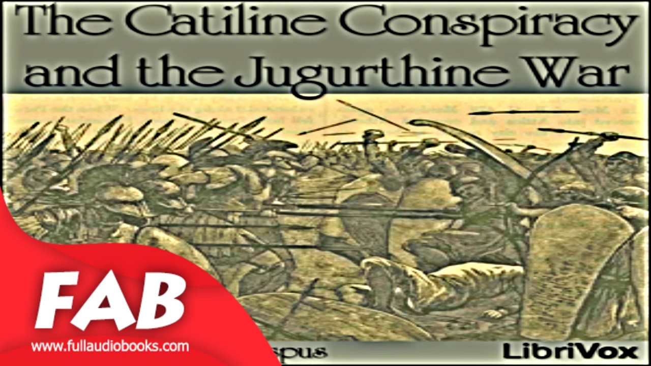 The Catiline Conspiracy and the Jugurthine War Full Audiobook by Gaius (Sallust) SALLUSTIUS CRISPUS