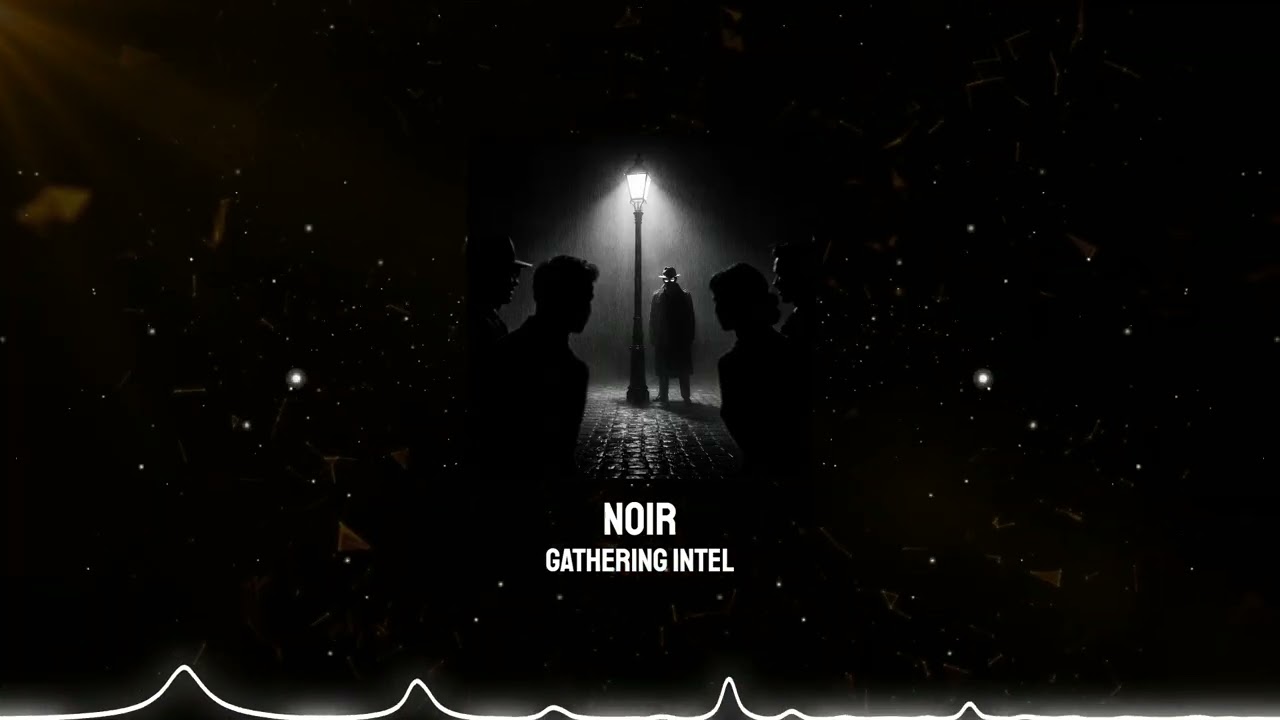 Noir - Gathering Intel