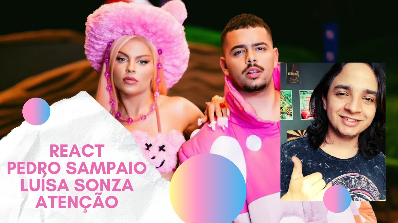 React: Pedro Sampaio, Lu&iacute;sa Sonza - Aten&ccedil;&atilde;o (ReactBR)