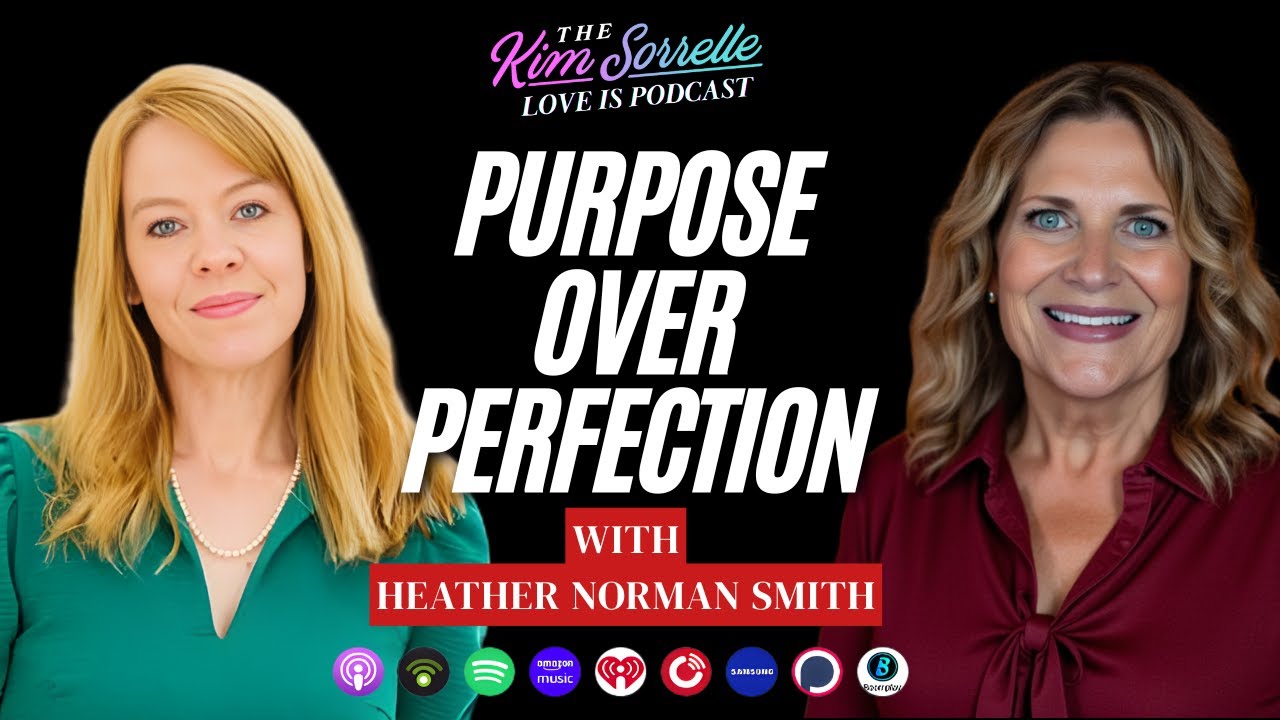 Purpose Over Perfection: Faith, Motherhood & Kindness With Heather Norman Smith