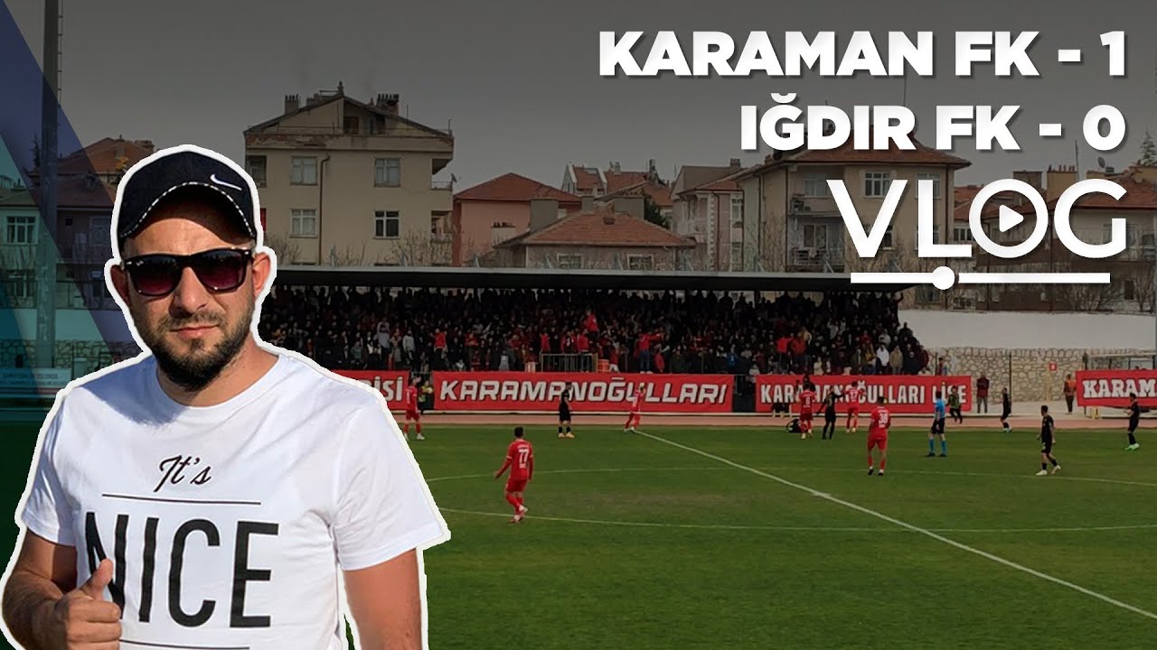 Karaman FK - Iğdır FK Maç Vlog | Transfer Merkezi