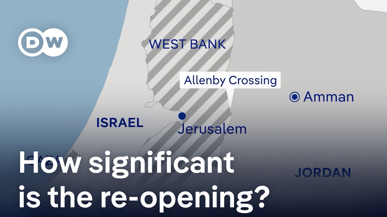 Israel to reopen crossing on border between Jordan and occupied West Bank |&nbsp;DW News