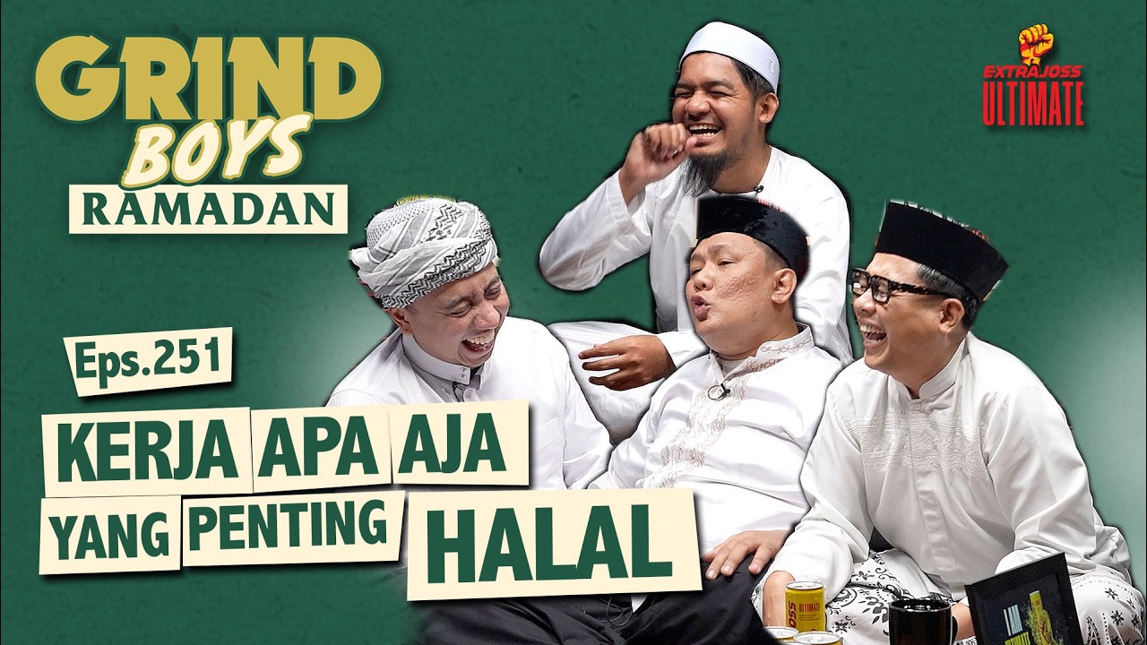Grind Boys Eps.251 - Kerja Apa Aja Yang Penting Halal