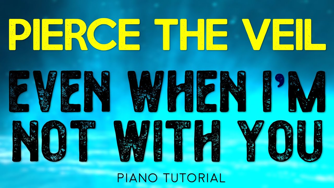 Pierce The Veil - Even When I'm Not With You | Piano Tutorial